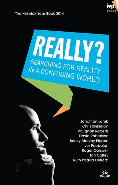 Keswick Yearbook 2014: Searching for Reality in a Confusing World