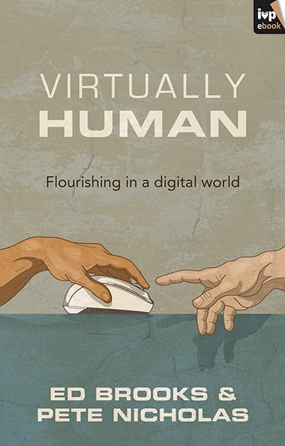 Virtually Human: Flourishing in a Digital World