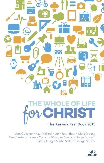 Keswick Yearbook 2015: The Whole of Life for Christ