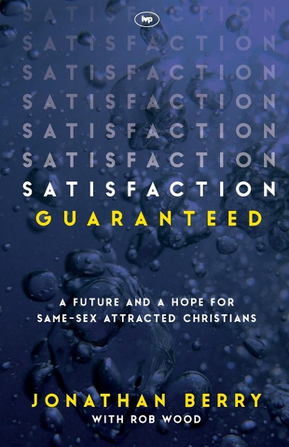 Satisfaction Guaranteed A Future And A Hope For Same-Sex Attracted Christians