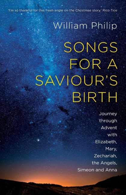 Songs for a Saviours Birth: Journey Through Advent With Elizabeth, Mary, Zechariah, The Angels, Simeon And Anna