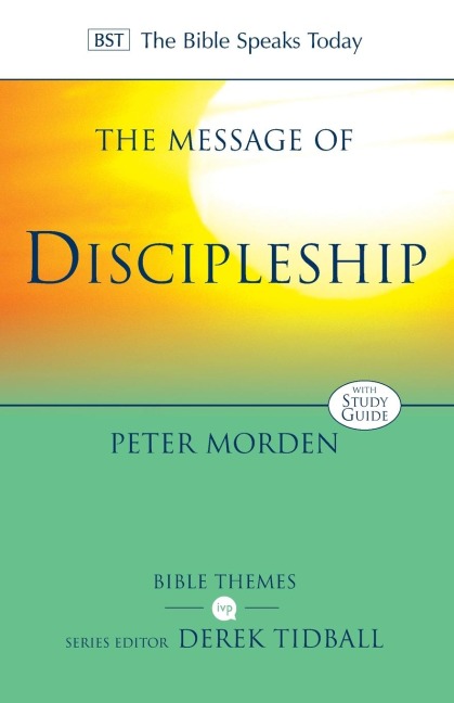 The Message of Discipleship: Authentic Followers Of Jesus In Todays World
