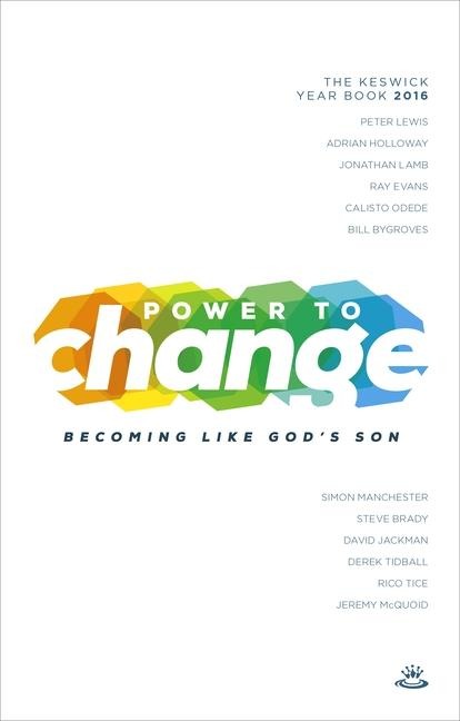 Power to Change - Keswick Year Book 2016: Becoming Like Gods Son