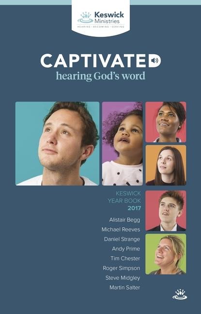 Keswick Year Book 2017: Captivated: Hearing Gods Word