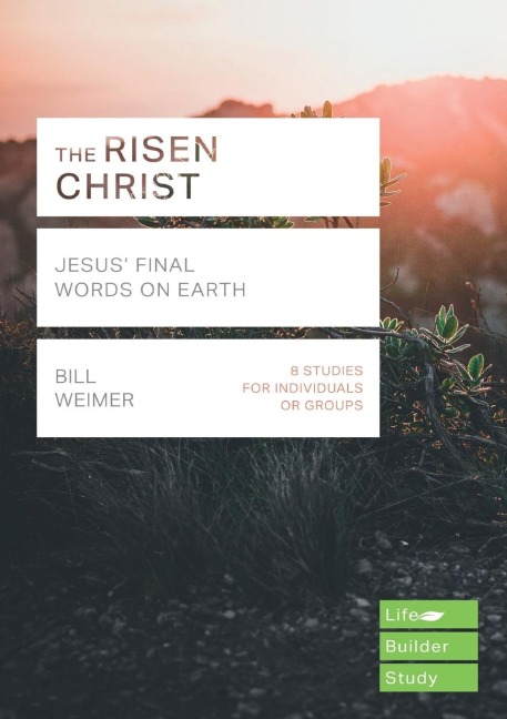 The Risen Christ (Lifebuilder Study Guides): Jesus Final Words on Earth