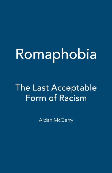 Romaphobia: The Last Acceptable Form of Racism
