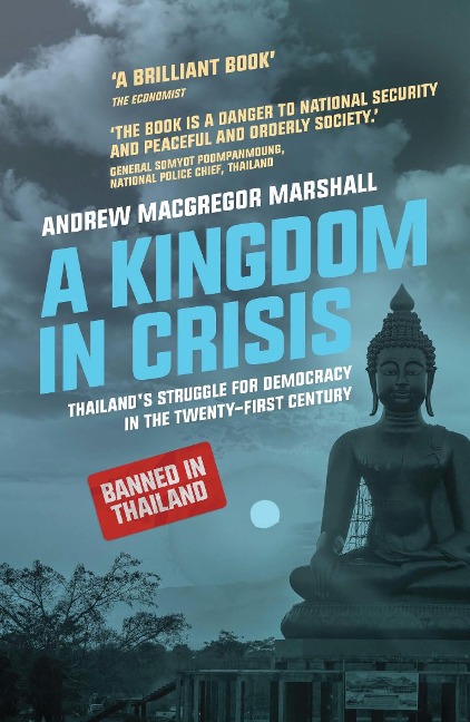 A Kingdom in Crisis: Thailands Struggle for Democracy in the Twenty-First Century