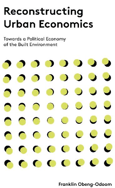 Reconstructing Urban Economics: Towards a Political Economy of the Built Environment