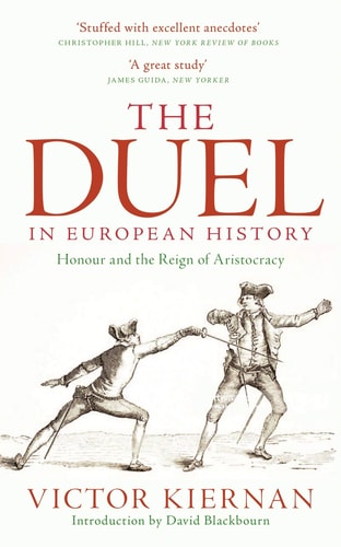 The Duel in European History Honour and the Reign of Aristocracy