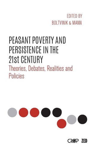Peasant Poverty and Persistence in the Twenty-First Century Theories, Debates, Realities and Policies
