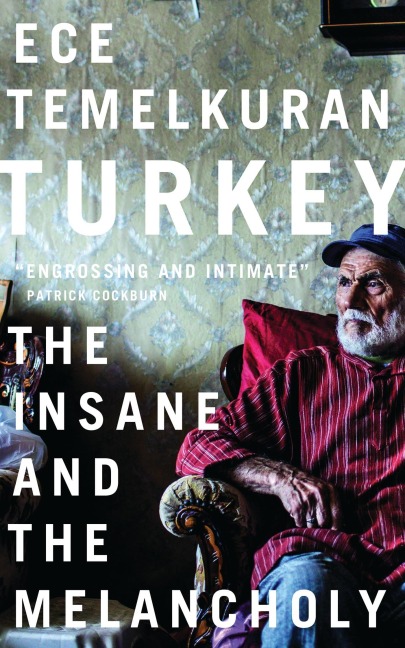 Turkey: The Insane and the Melancholy