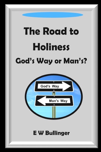 The Road to Holiness God's Way Or Man's?