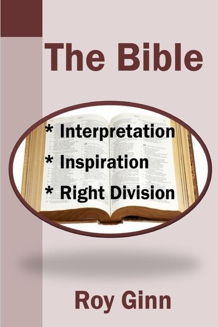The Bible Inspiration, Interpretation, Right Division