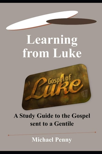 Learning from Luke A Study Guide to the Gospel Sent to a Gentile