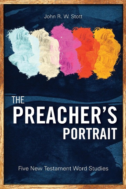 The Preachers Portrait: Five New Testament Word Studies