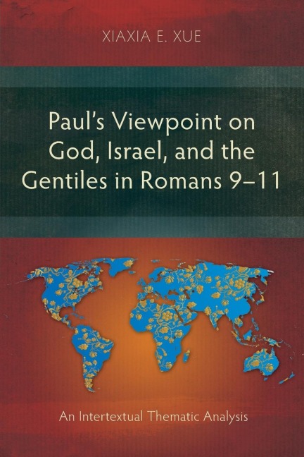 Pauls Viewpoint on God, Israel, and the Gentiles in Romans 9-11: An Intertextual Thematic Analysis