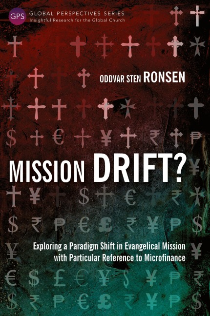 Mission Drift?: Exploring a Paradigm Shift in Evangelical Mission with Particular Reference to Microfinance