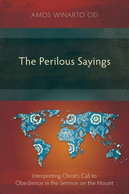 The Perilous Sayings: Interpreting Christs Call to Obedience in the Sermon on the Mount