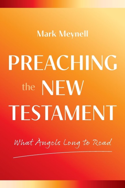 Preaching the New Testament: What Angels Long to Read
