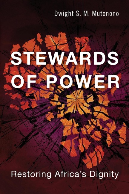 Stewards of Power: Restoring Africas Dignity