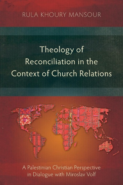 Theology of Reconciliation in the Context of Church Relations: A Palestinian Christian Perspective in Dialogue with Miroslav Volf