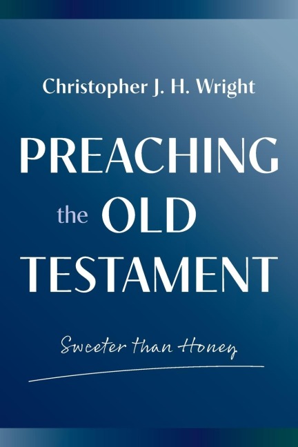 Preaching the Old Testament: Sweeter than Honey