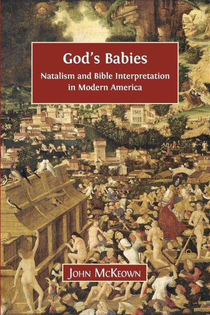 Gods Babies: Natalism and Bible Interpretation in Modern America