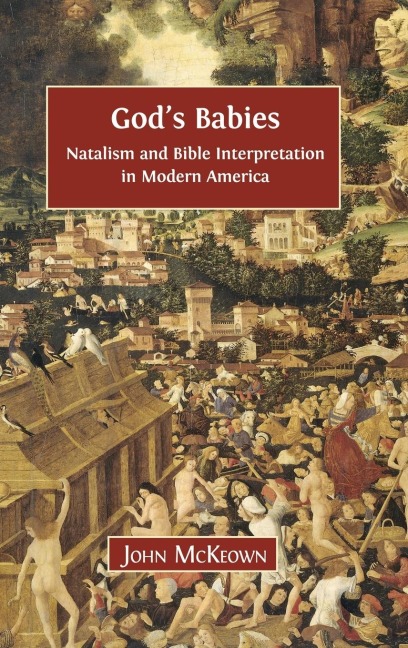 Gods Babies: Natalism and Bible Interpretation in Modern America