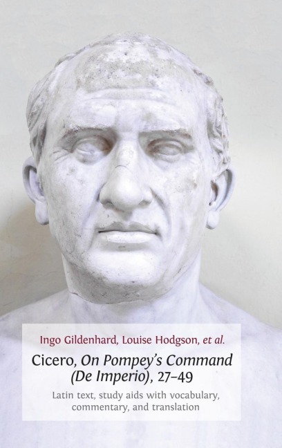 Cicero, on Pompeys Command (de Imperio), 27-49: Latin Text, Study AIDS with Vocabulary, Commentary, and Translation