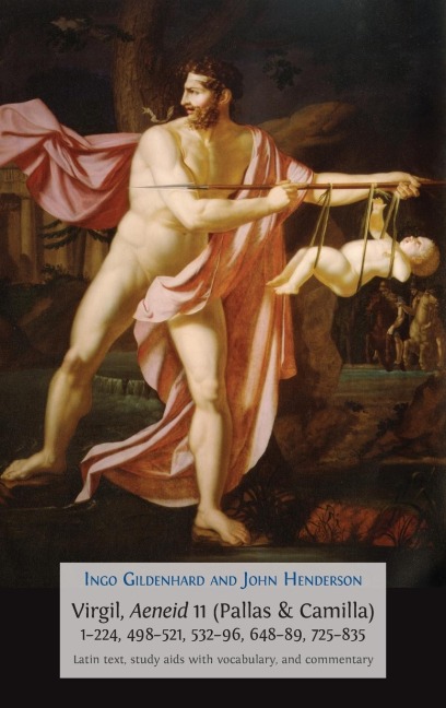 Virgil, Aeneid 11 (Pallas & Camilla), 1-224, 498-521, 532-96, 648-89, 725-835: Latin Text, Study Aids with Vocabulary, and Commentary