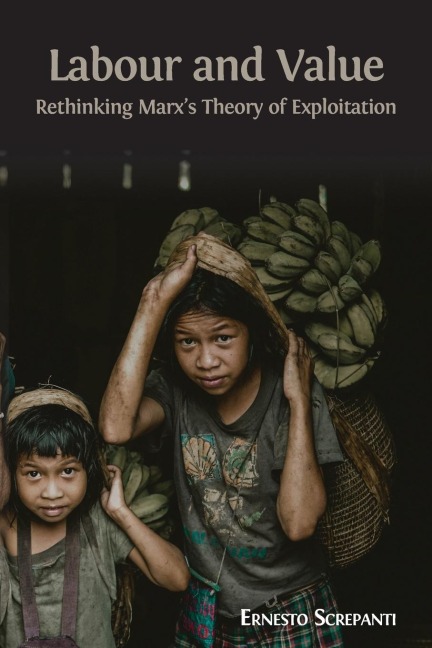 Labour and Value: Rethinking Marxs Theory of Exploitation