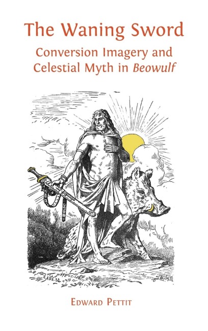 The Waning Sword: Conversion Imagery and Celestial Myth in 'Beowulf'