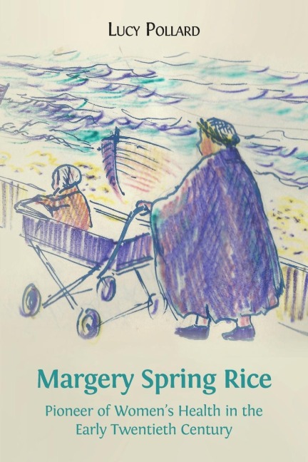 Margery Spring Rice: Pioneer of Womens Health in the Early Twentieth Century