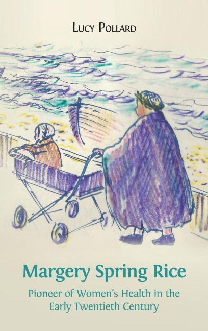 Margery Spring Rice: Pioneer of Womens Health in the Early Twentieth Century