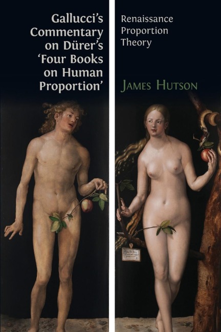 Gallucci's Commentary on Dürer's 'Four Books on Human Proportion': Renaissance Proportion Theory
