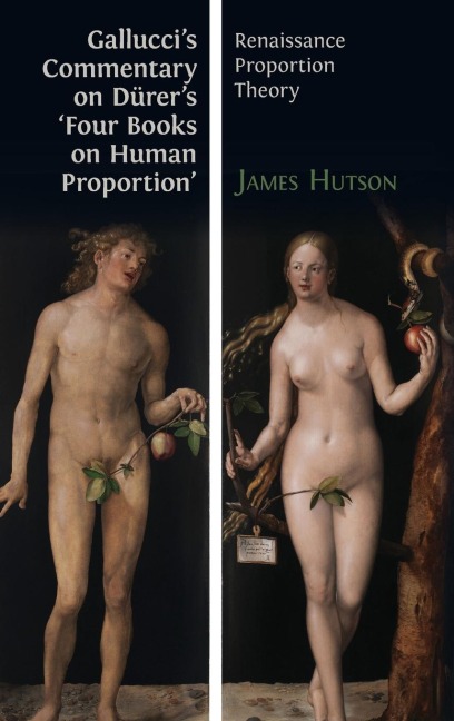 Galluccis Commentary on Dürers Four Books on Human Proportion: Renaissance Proportion Theory