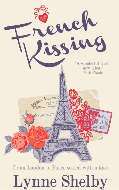French Kissing: Fall in love with Paris in this dreamy, escapist love story from Lynne Shelby!