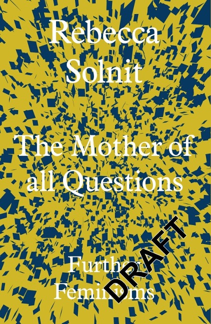 The Mother of All Questions: Further Feminisms