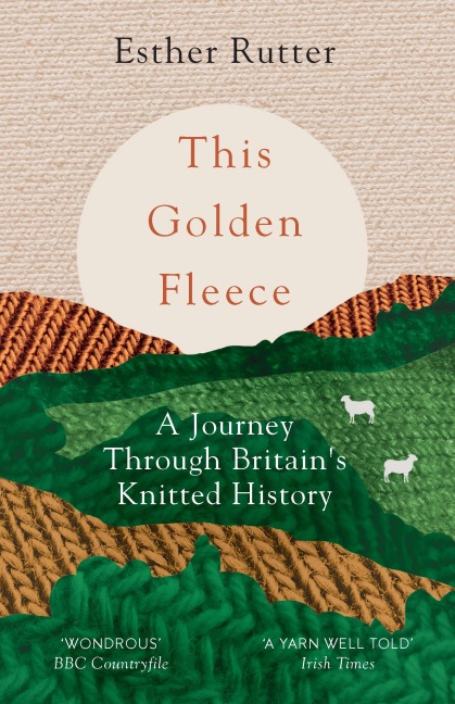 This Golden Fleece: A Journey Through Britains Knitted History