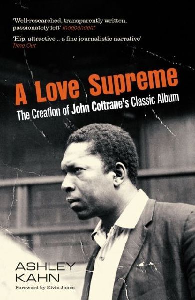 A Love Supreme: The Creation Of John Coltranes Classic Album