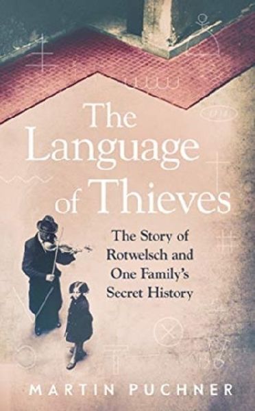 The Language of Thieves: The Story of Rotwelsch and One Familys Secret History