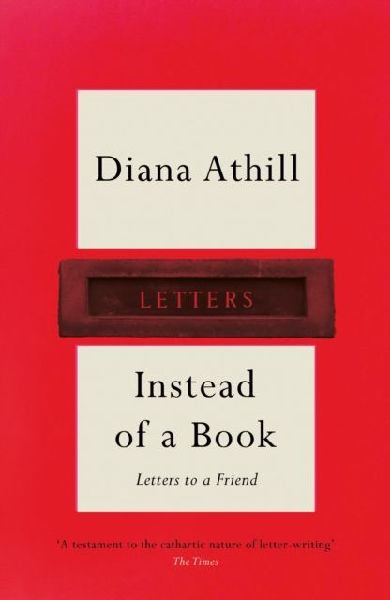 Instead of a Book: Letters to a Friend