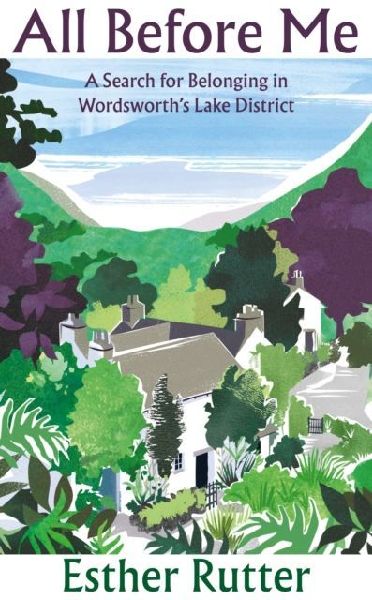 All Before Me: A Search for Belonging in Wordsworths Lake District