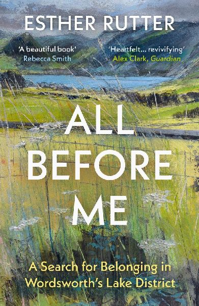 All Before Me: A Search for Belonging in Wordsworths Lake District