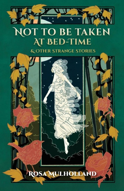 Not to Be Taken at Bed-Time &amp; Other Strange Stories