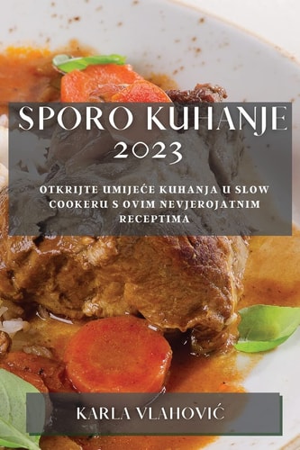 Sporo Kuhanje 2023 Otkrijte Umijece Kuhanja U Slow Cookeru S Ovim Nevjerojatnim Receptima