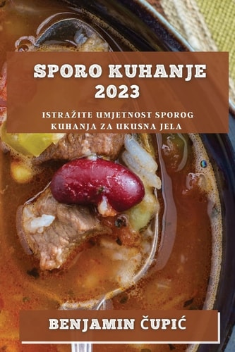 Sporo kuhanje 2023 Istrazite umjetnost sporog kuhanja za ukusna jela