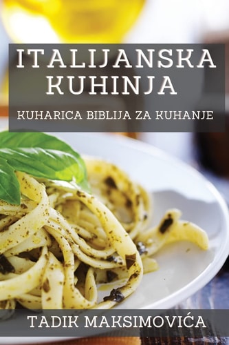 Italijanska Kuhinja Kuharica Biblija za Kuhanje