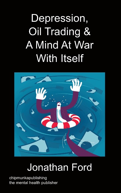 Depression, Oil Trading & A Mind At War With Itself