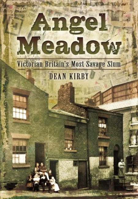 Angel Meadow: Victorian Britains Most Savage Slum